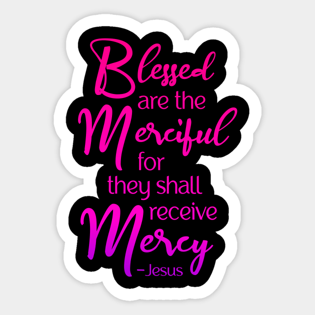 Blessed are the Merciful, Beatitude, Jesus Quote Sticker by AlondraHanley